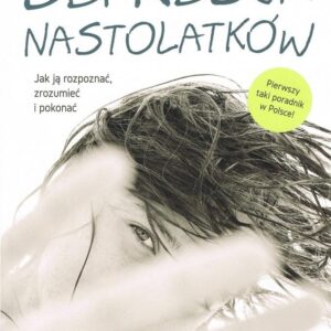 DEPRESJA NASTOLATKÓW JAK JĄ ROZPOZNAĆ ZROZUMIEĆ