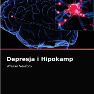 Depresja i Hipokamp: Wielkie Neurony