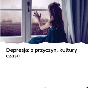 Depresja: z przyczyn, kultury i czasu