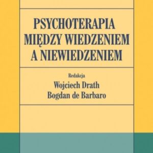 PSYCHOTERAPIA MIĘDZY WIEDZENIEM A NIEWIEDZENIEM
