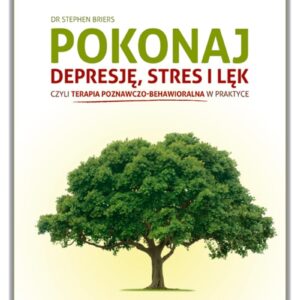 Samo Sedno - Pokonaj depresję, stres i lęk, czyli terapia poznawczo-behawioralna w praktyce