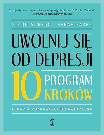 UWOLNIJ SIĘ OD DEPRESJI: Program 10 kroków