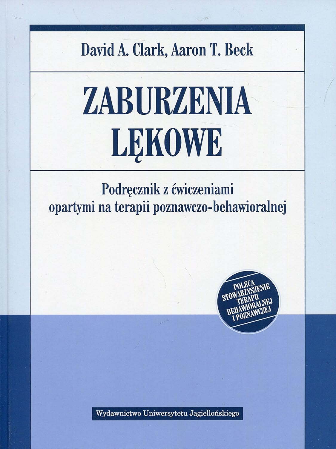 ZABURZENIA LĘKOWE: Podręcznik z ćwiczeniami opartymi na terapii poznawczo-behawioralnej
